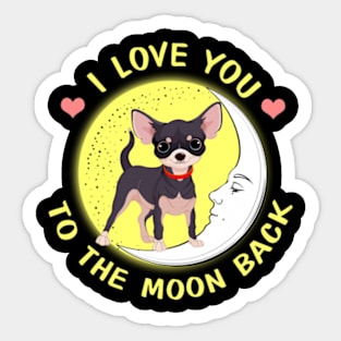 I Love You To The Moon And Back Chihuahua Sticker